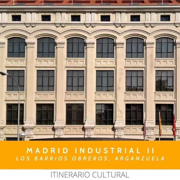 Madrid industrial II, barrios obreros, Arganzuela, visitas por Madrid, vademente